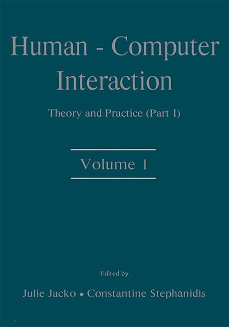 Human-Computer Interaction: Theory and Practice (part 1), Volume 1 (Human Factors and Ergonomics)