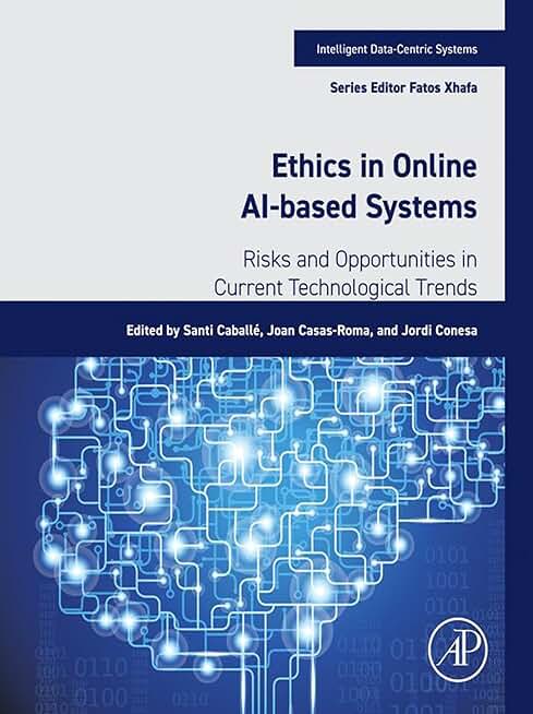 Ethics in Online AI-Based Systems: Risks and Opportunities in Current Technological Trends (Intelligent Data-Centric Systems)