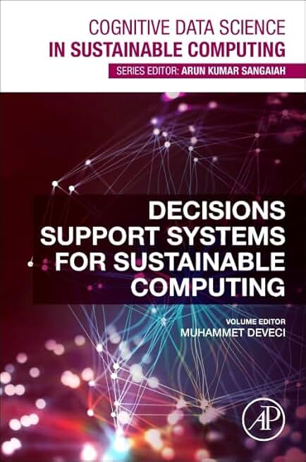 Decision Support Systems for Sustainable Computing (Cognitive Data Science in Sustainable Computing)