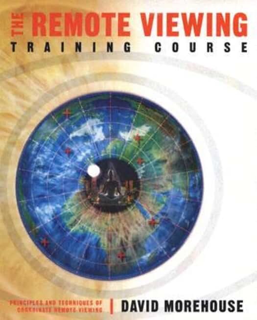 The Remote Viewing Training Course: Principles and Techiques of Coordinate Viewing