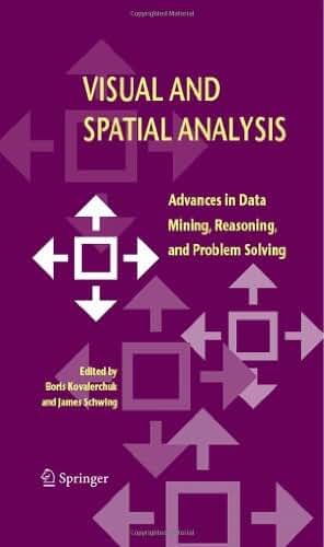 Visual and Spatial Analysis: Advances in Data Mining, Reasoning, and Problem Solving