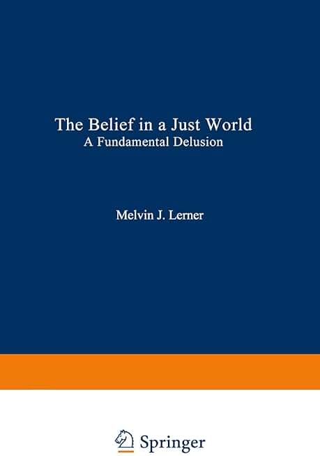 The Belief in a Just World: A Fundamental Delusion (Critical Issues in Social Justice)
