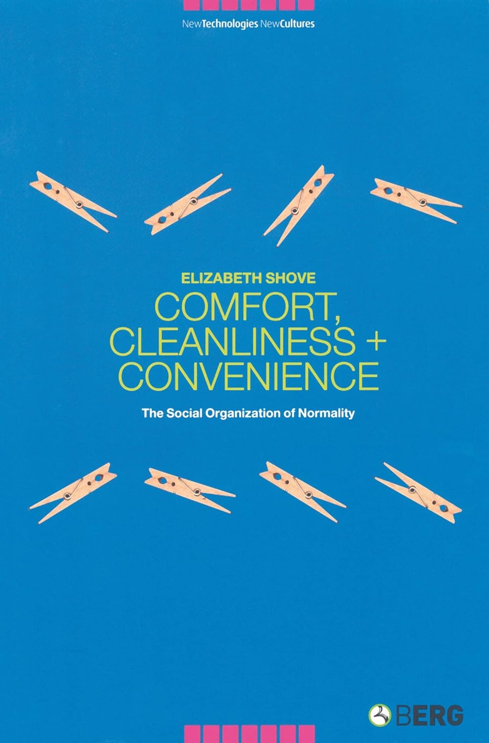 Comfort, Cleanliness and Convenience: The Social Organization of Normality (New Technologies / New Cultures)