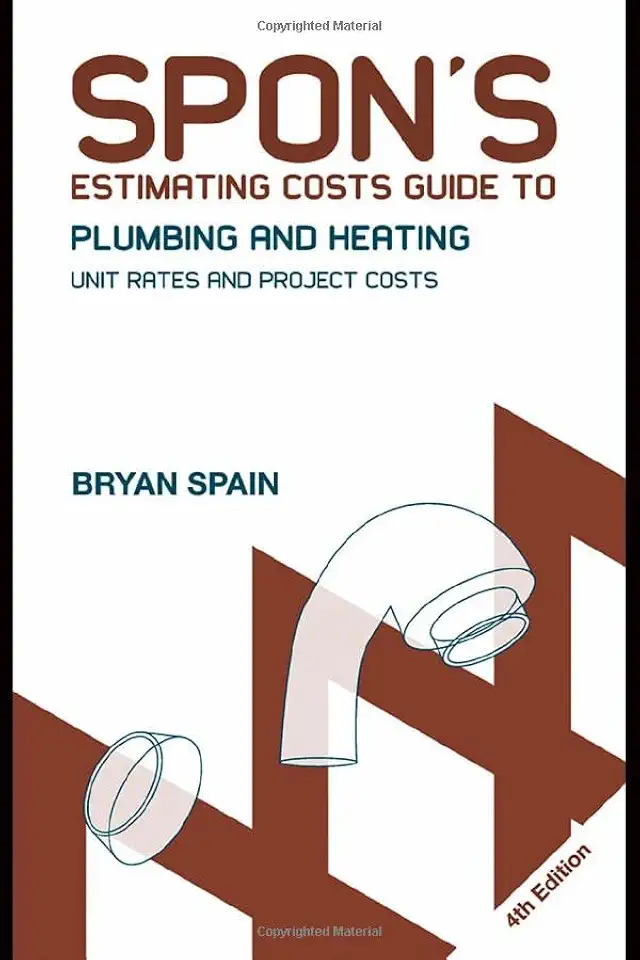 Spon's Estimating Costs Guide to Plumbing and Heating: Unit Rates and Project Costs, Fourth Edition (Spon's Estimating Costs Guides)