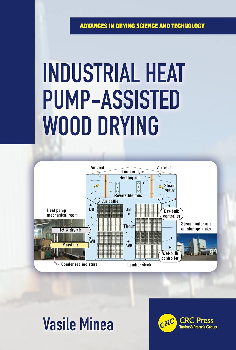 Industrial Heat Pump-Assisted Wood Drying (Advances in Drying Science and Technology)
