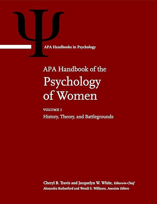 APA Handbook of the Psychology of Women: Volume 1: History, Theory, and Battlegrounds Volume 2: Perspectives on Women's Private and Public Lives (APA Handbooks in Psychology® Series)