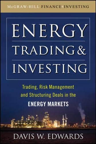Energy Trading and Investing: Trading, Risk Management and Structuring Deals in the Energy Market