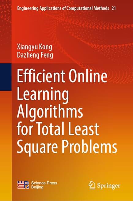 Efficient Online Learning Algorithms for Total Least Square Problems (Engineering Applications of Computational Methods, 21)