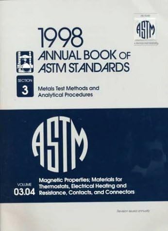 Magnetic Properties: Materials for Thermostats, Electrical Heating and Resistance, Contacts, and Connectors (ANNUAL BOOK OF A S T M STANDARDS VOLUME 0304)