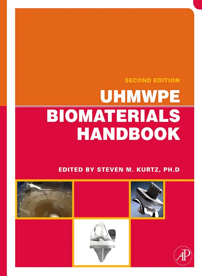 UHMWPE Biomaterials Handbook: Ultra High Molecular Weight Polyethylene in Total Joint Replacement and Medical Devices (Plastics Design Library)