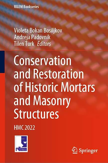 Conservation and Restoration of Historic Mortars and Masonry Structures: HMC 2022 (RILEM Bookseries, 42)