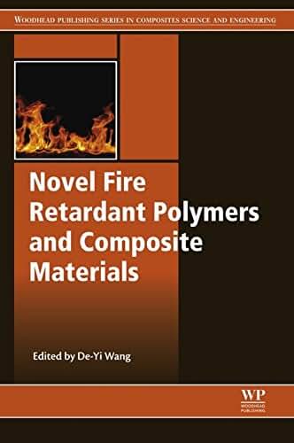 Novel Fire Retardant Polymers and Composite Materials (Woodhead Publishing Series in Composites Science and Engineering Book 73)