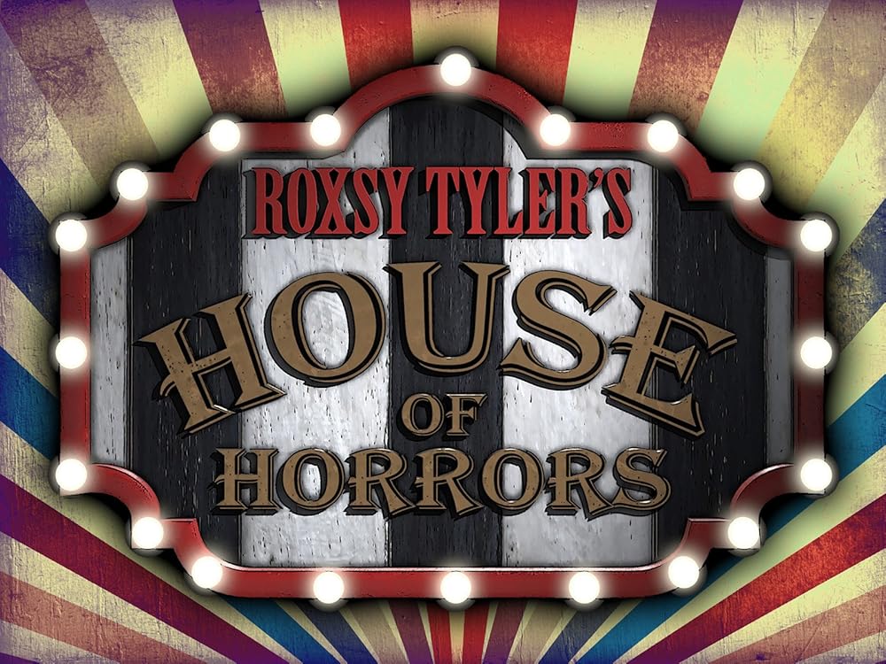 Roxsy Tyler's House of Horrors
