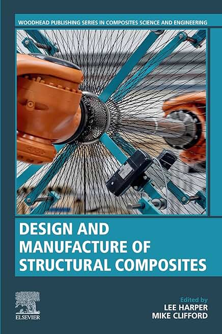 Design and Manufacture of Structural Composites (Woodhead Publishing Series in Composites Science and Engineering)