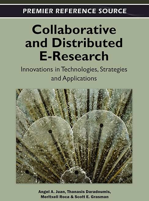 Collaborative and Distributed E-Research: Innovations in Technologies, Strategies and Applications