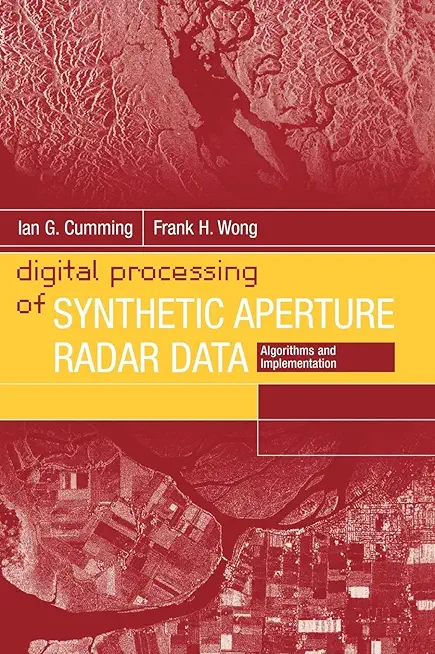 Digital Processing of Synthetic Aperture Radar Data: Algorithms and Implementation (Artech House Remote Sensing Library)