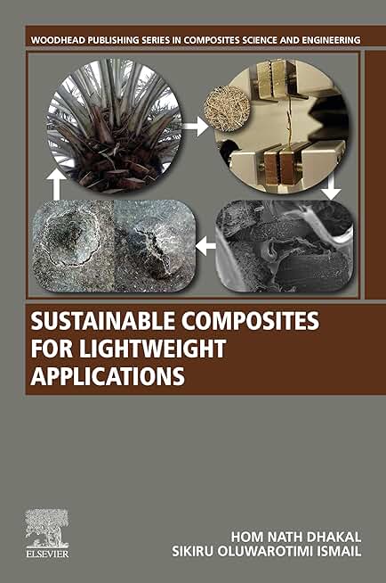 Sustainable Composites for Lightweight Applications (Woodhead Publishing Series in Composites Science and Engineering)
