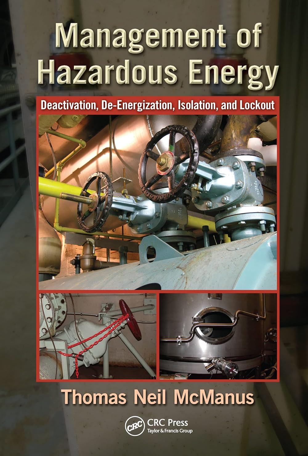 Management of Hazardous Energy: Deactivation, De-Energization, Isolation, and Lockout
