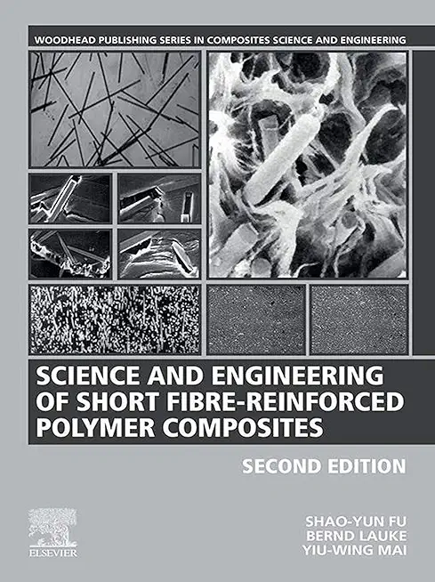 Science and Engineering of Short Fibre-Reinforced Polymer Composites (Woodhead Publishing Series in Composites Science and Engineering)