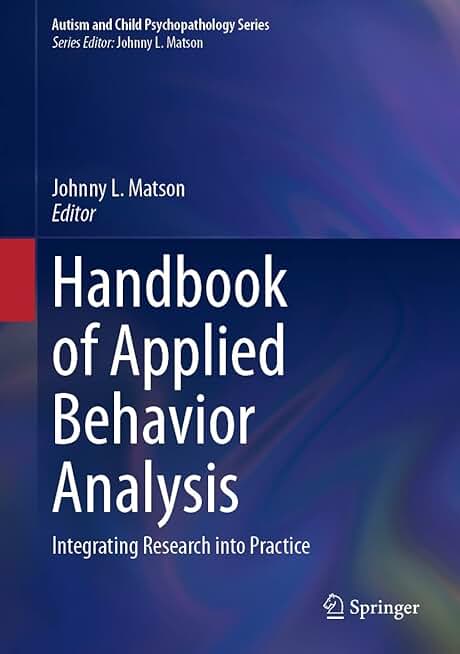 Handbook of Applied Behavior Analysis: Integrating Research into Practice (Autism and Child Psychopathology Series)