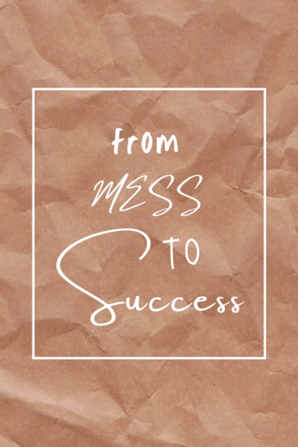 From Mess to Success: Decluttering Workbook, Clean and Organize Your Space, Plan and Execute Home Cleaning, Easily Sort and Organize Your Clothes and ... Your Home and Life, Make Space for The New!