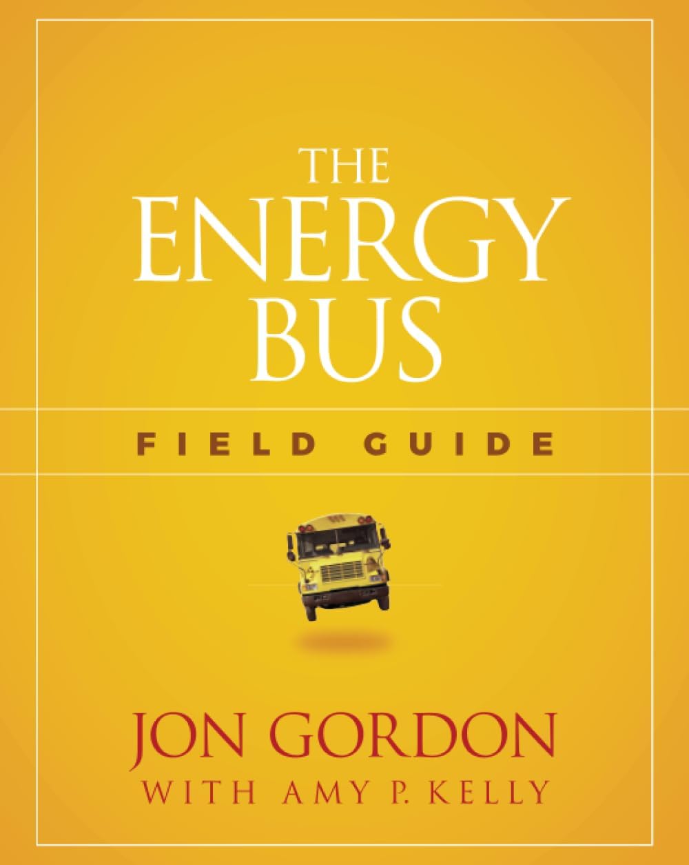The Energy Bus Field Guide (Jon Gordon)