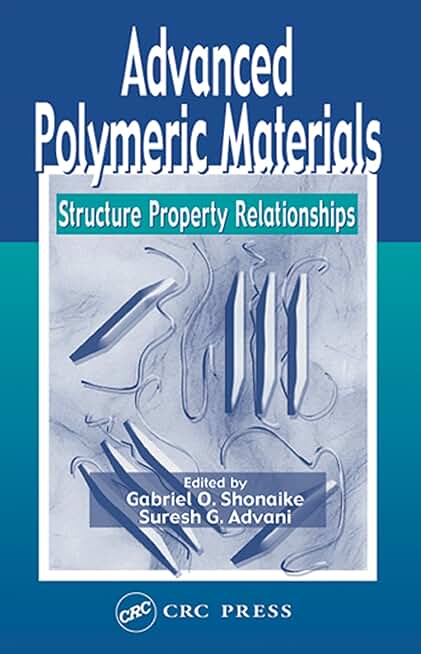 Advanced Polymeric Materials: Structure Property Relationships