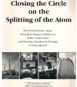 Closing the circle on the splitting of the atom: The environmental legacy of nuclear weapons production in the United States and what the Department of Energy is doing about it