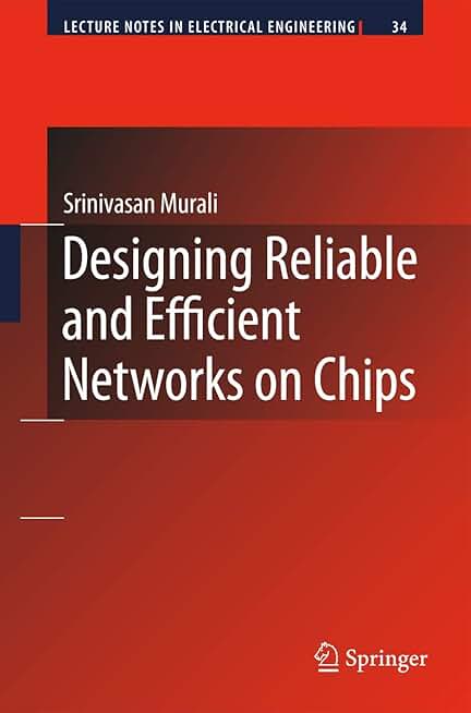 Designing Reliable and Efficient Networks on Chips (Lecture Notes in Electrical Engineering, 34)