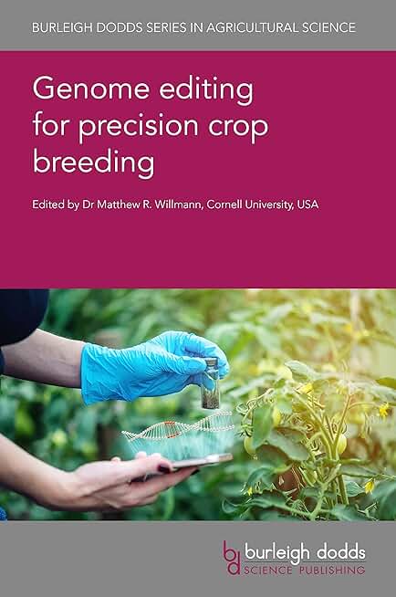 Genome editing for precision crop breeding (Burleigh Dodds Series in Agricultural Science Book 97)