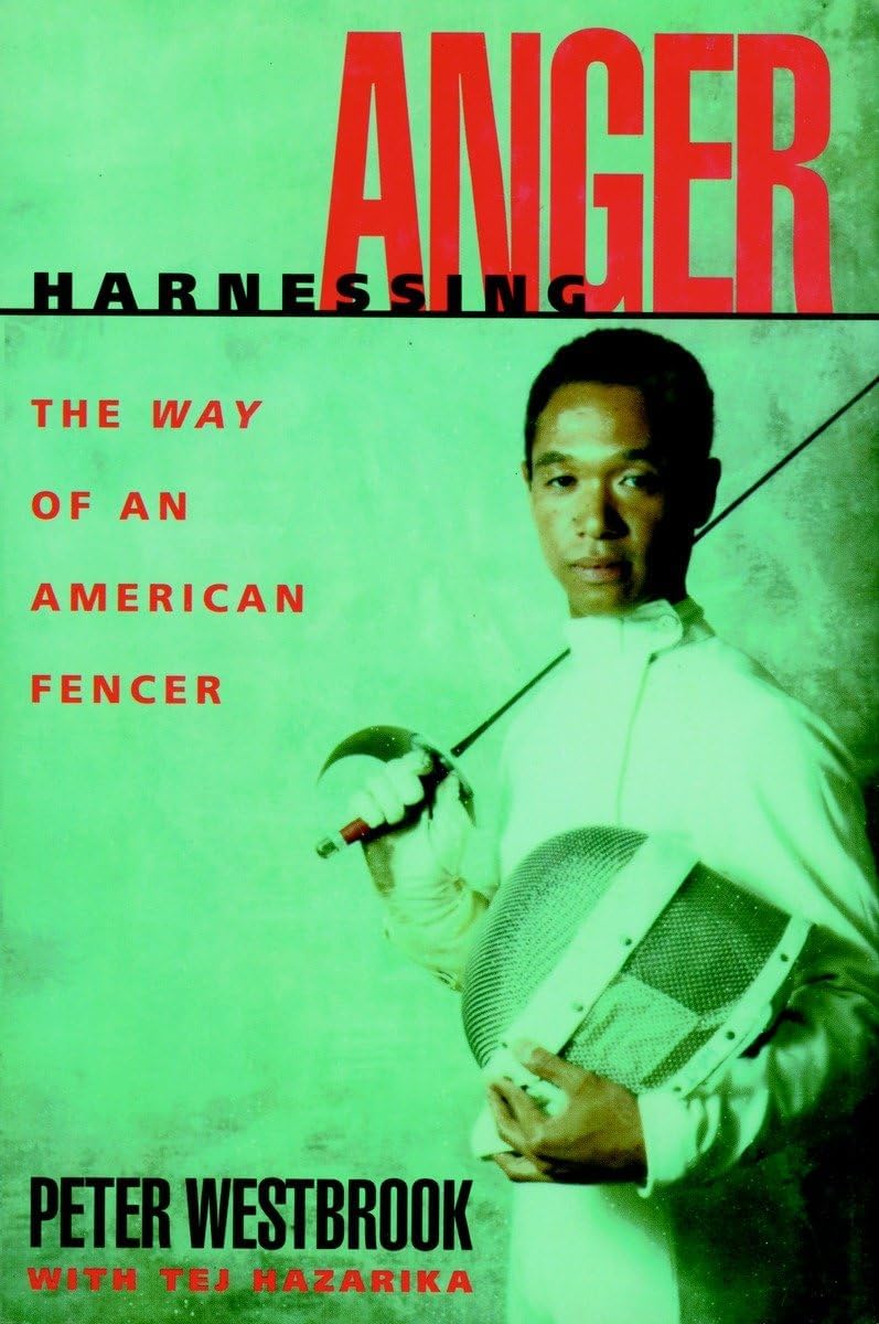Harnessing Anger: The Way of an American Fencer.