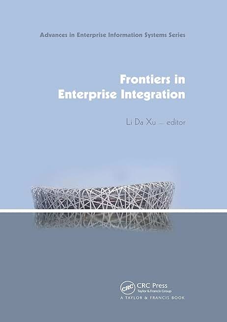 Frontiers in Enterprise Integration (Advances in Enterprise Information Systems)