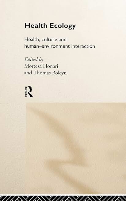 Health Ecology: Health, Culture and Human-Environment Interaction