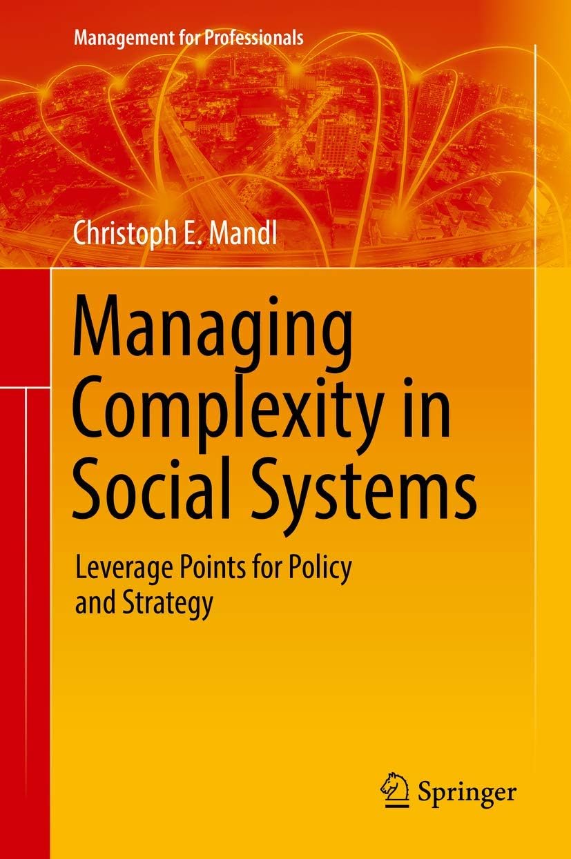 Managing Complexity in Social Systems: Leverage Points for Policy and Strategy (Management for Professionals)