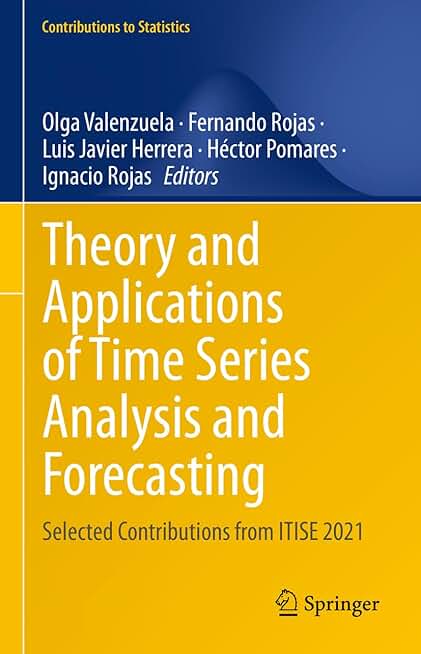 Theory and Applications of Time Series Analysis and Forecasting: Selected Contributions from ITISE 2021 (Contributions to Statistics)
