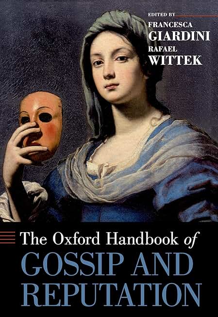 The Oxford Handbook of Gossip and Reputation (Oxford Handbooks)