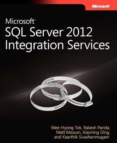 Microsoft SQL Server 2012 Integration Services Inside Out 1st (first) Edition by Tok, Wee-Hyong, Parida, Rakesh, Masson, Matt, Ding, Xiaoning published by MICROSOFT PRESS (2012)