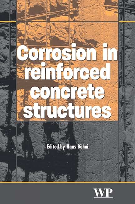 Corrosion in Reinforced Concrete Structures (Woodhead Publishing Series in Civil and Structural Engineering)