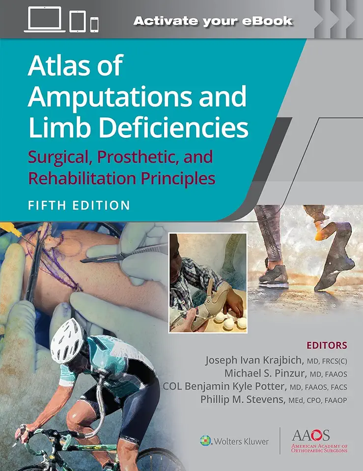 Atlas of Amputations and Limb Deficiencies: Surgical, Prosthetic, and Rehabilitation Principles (AAOS - American Academy of Orthopaedic Surgeons)