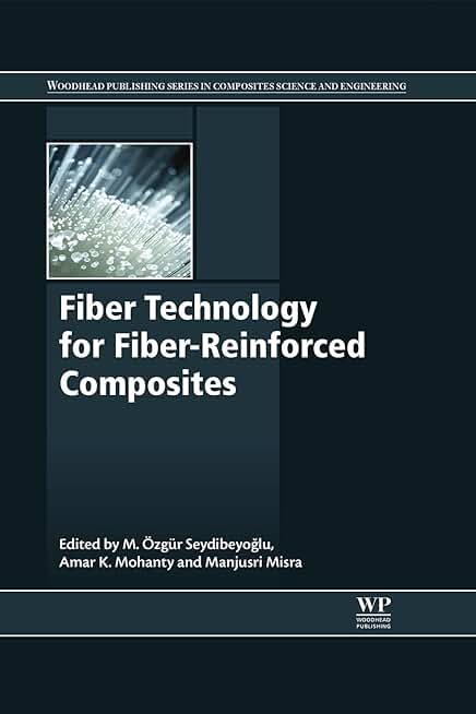 Fiber Technology for Fiber-Reinforced Composites (Woodhead Publishing Series in Composites Science and Engineering)