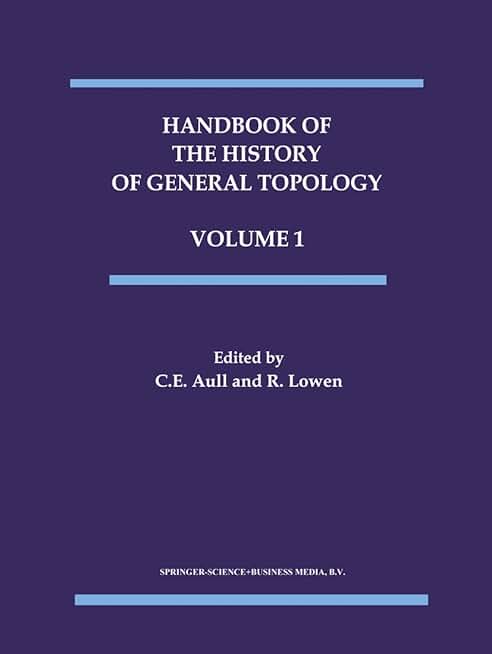 Handbook of the History of General Topology (History of Topology, 1)