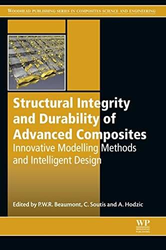Structural Integrity and Durability of Advanced Composites: Innovative Modelling Methods and Intelligent Design (Woodhead Publishing Series in Composites Science and Engineering)