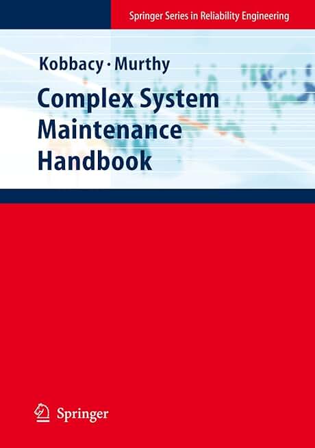 Complex System Maintenance Handbook (Springer Series in Reliability Engineering)