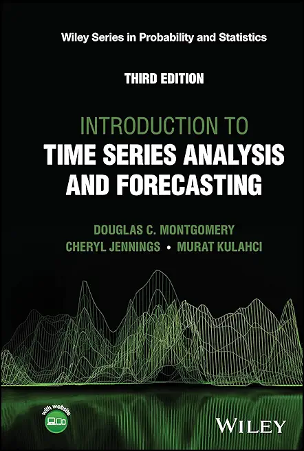 Introduction to Time Series Analysis and Forecasting (WILEY SERIES IN PROB & STATISTICS/see 1345/6,6214/5)