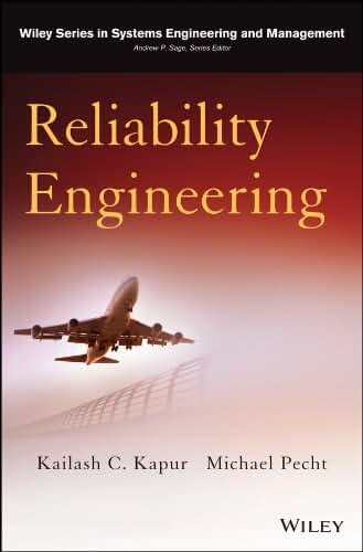Reliability Engineering (Wiley Series in Systems Engineering and Management Book 86)