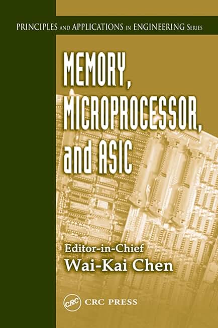 Memory, Microprocessor, and ASIC (Principles and Applications in Engineering Book 7)