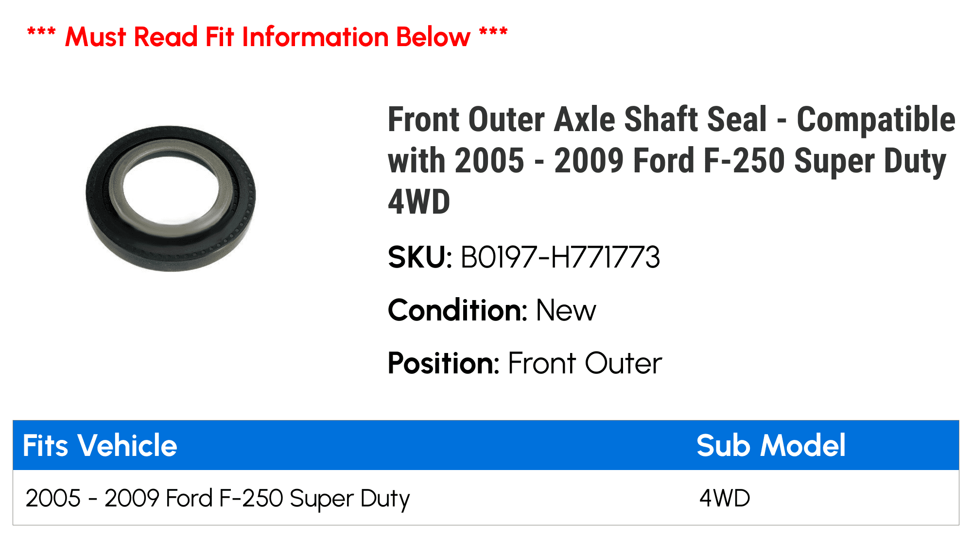 Front Outer Axle Shaft Seal - Compatible with 2005 - 2009 Ford F-250 Super Duty 4WD 2006 2007 2008