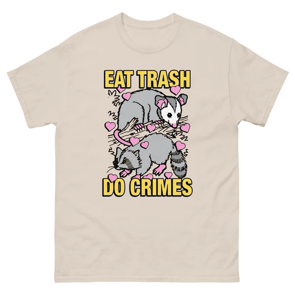 Eat Trash Do Crimes.