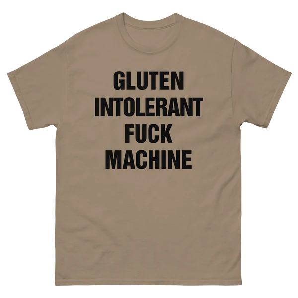 Gluten Intolerant Fuck Machine.