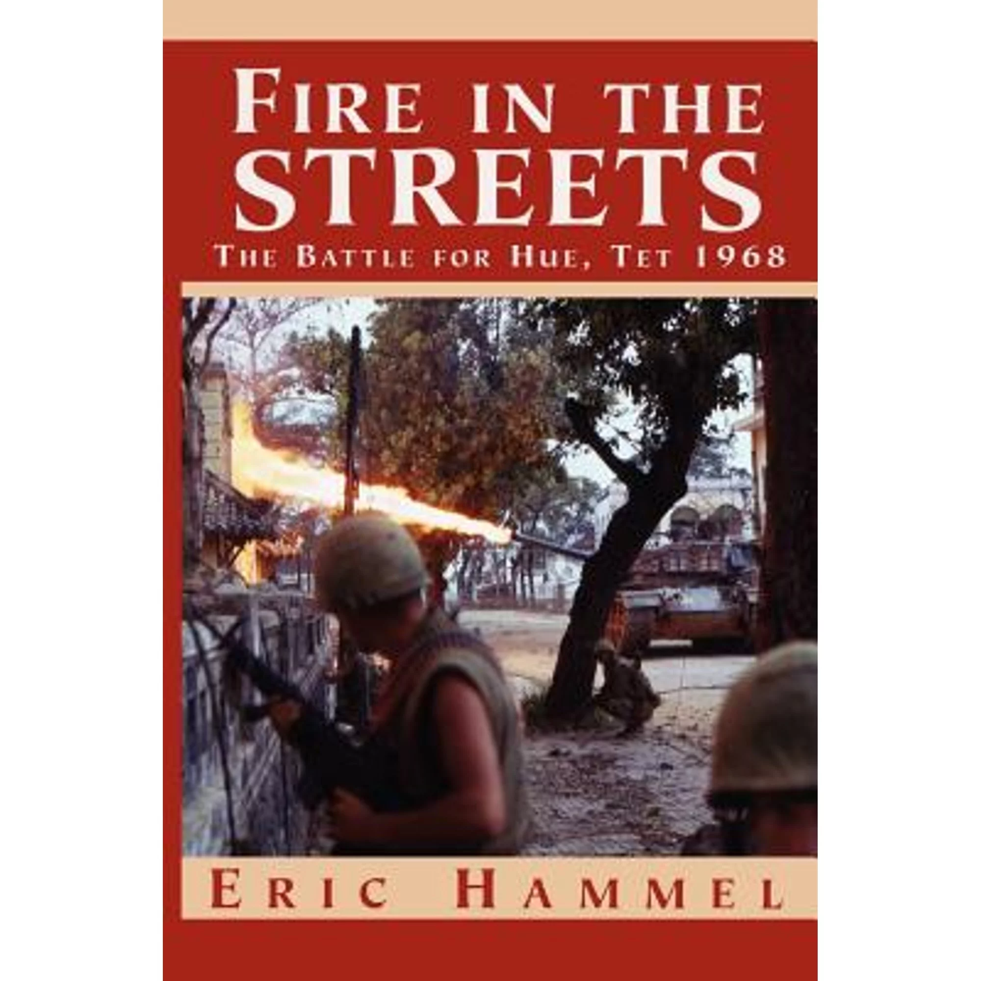 Pre-Owned Fire in the Streets: The Battle for Hue, TET 1968 (Paperback 9780935553574) by Eric M Hammel